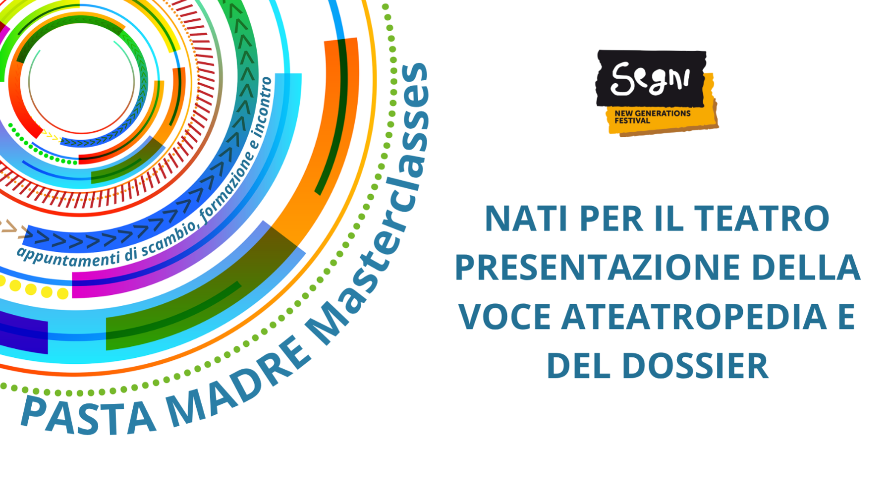 PASTA MADRE MASTERCLASS: NATI PER IL TEATRO - PRESENTAZIONE DELLA VOCE DI ATEATROPEDIA E DEL DOSSIER